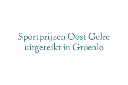 Sportprijzen Oost Gelre uitgereikt in Groenlo