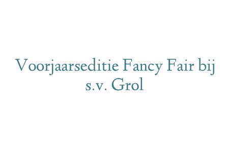 Voorjaarseditie Fancy Fair bij s.v. Grol